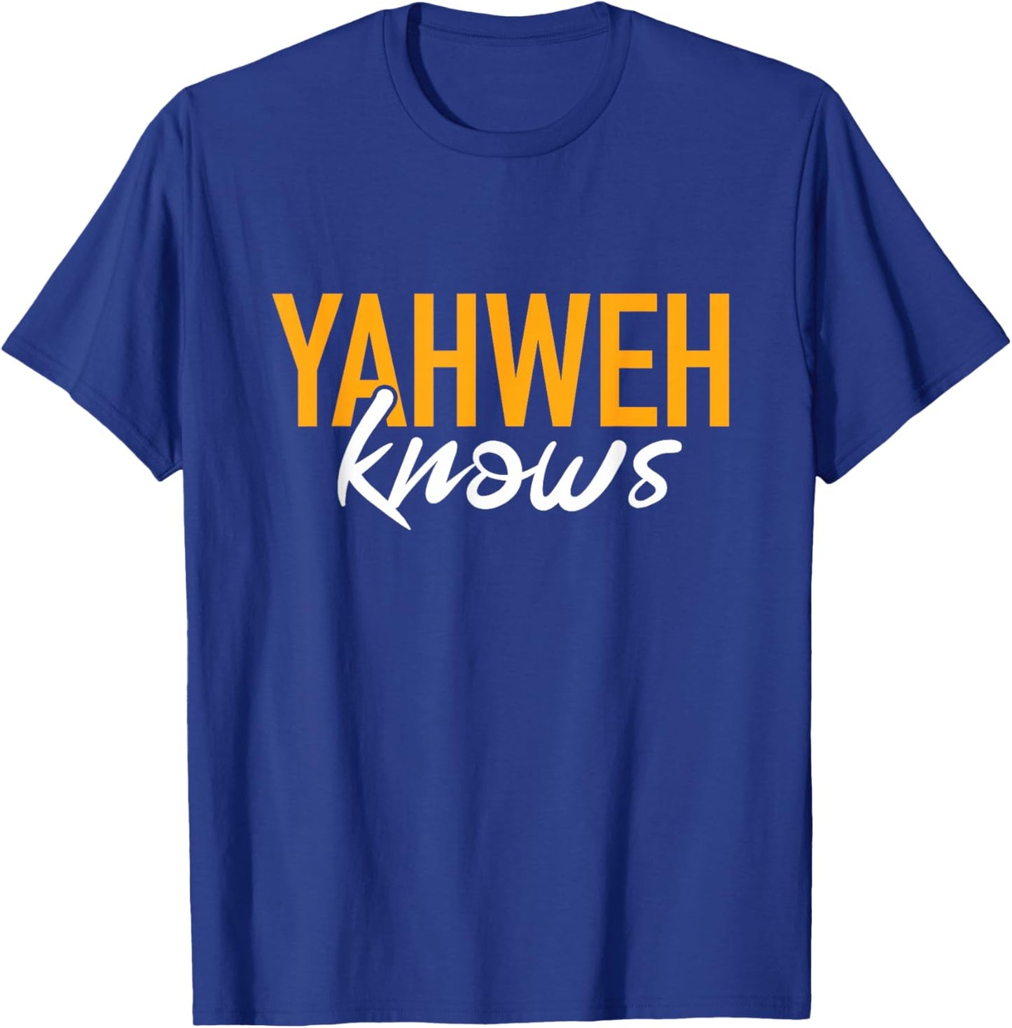 Yahweh Knows Hebrew God of Israel Jewish Christian T-Shirt - T-Shirt | Royal