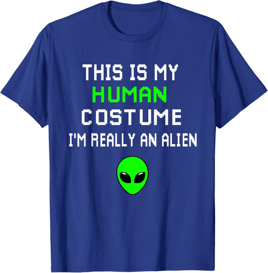 Weird Funny This is My Human Costume I'm Really An Alien T-Shirt - T-Shirt | Royal