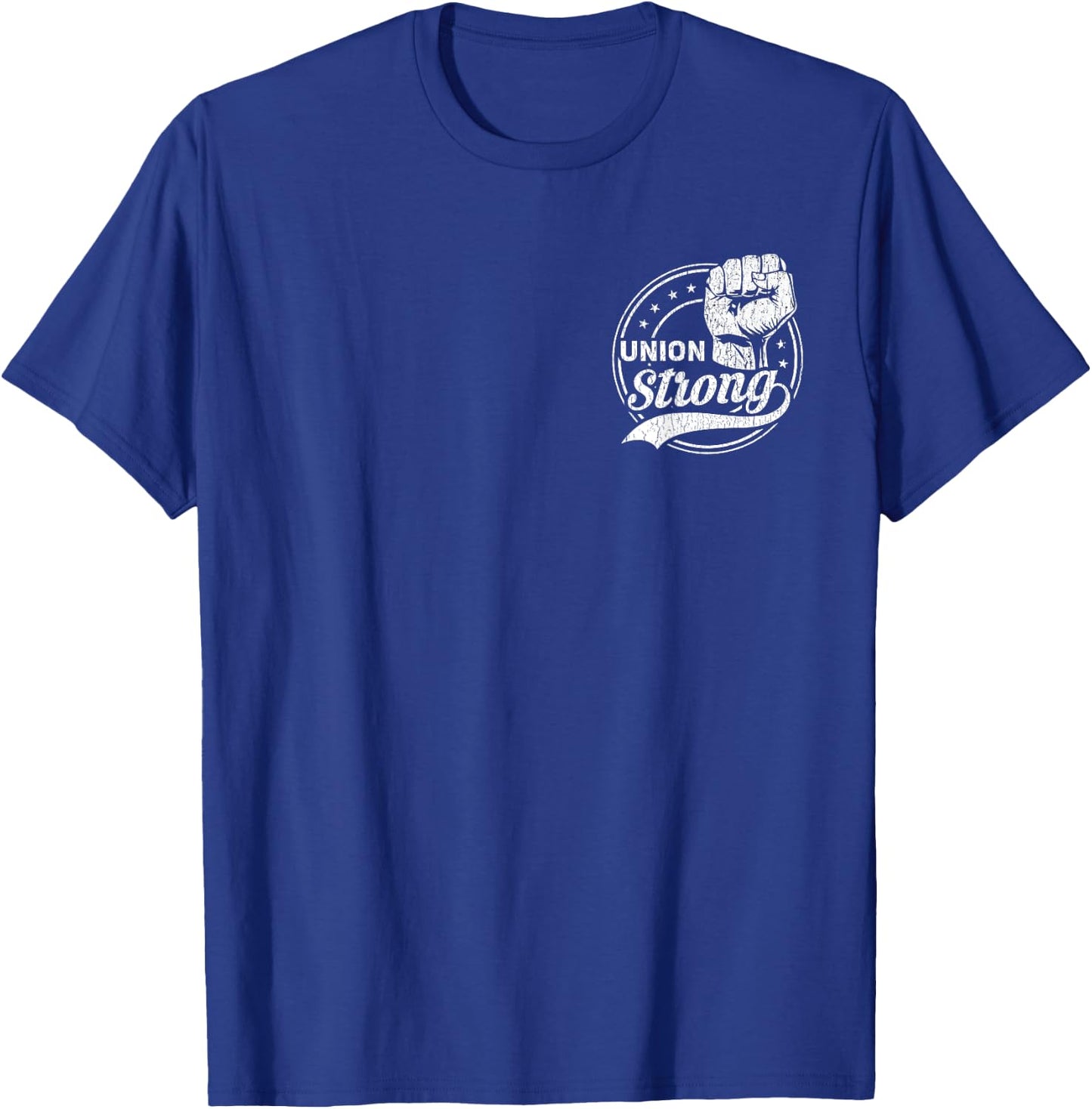 Union Strong | Pro Union Worker | Labor Union Protest T-Shirt - T-Shirt | Royal