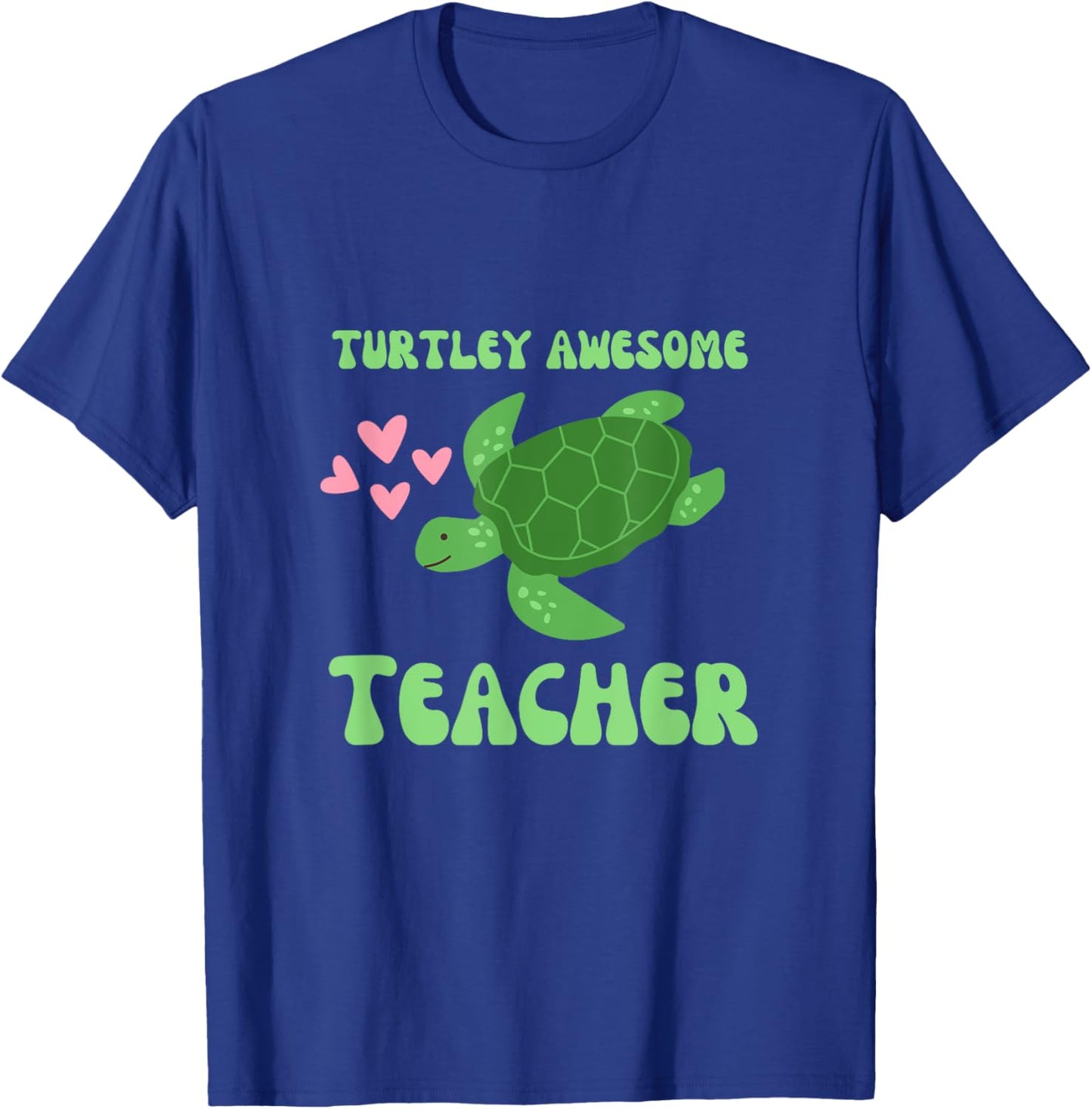 Turtley Awesome Teacher Love Turtles T-Shirt - T-Shirt | Royal