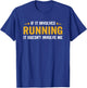 If It Involves Running, It Doesn't Involve Me Funny Saying T-Shirt - T-Shirt | Royal