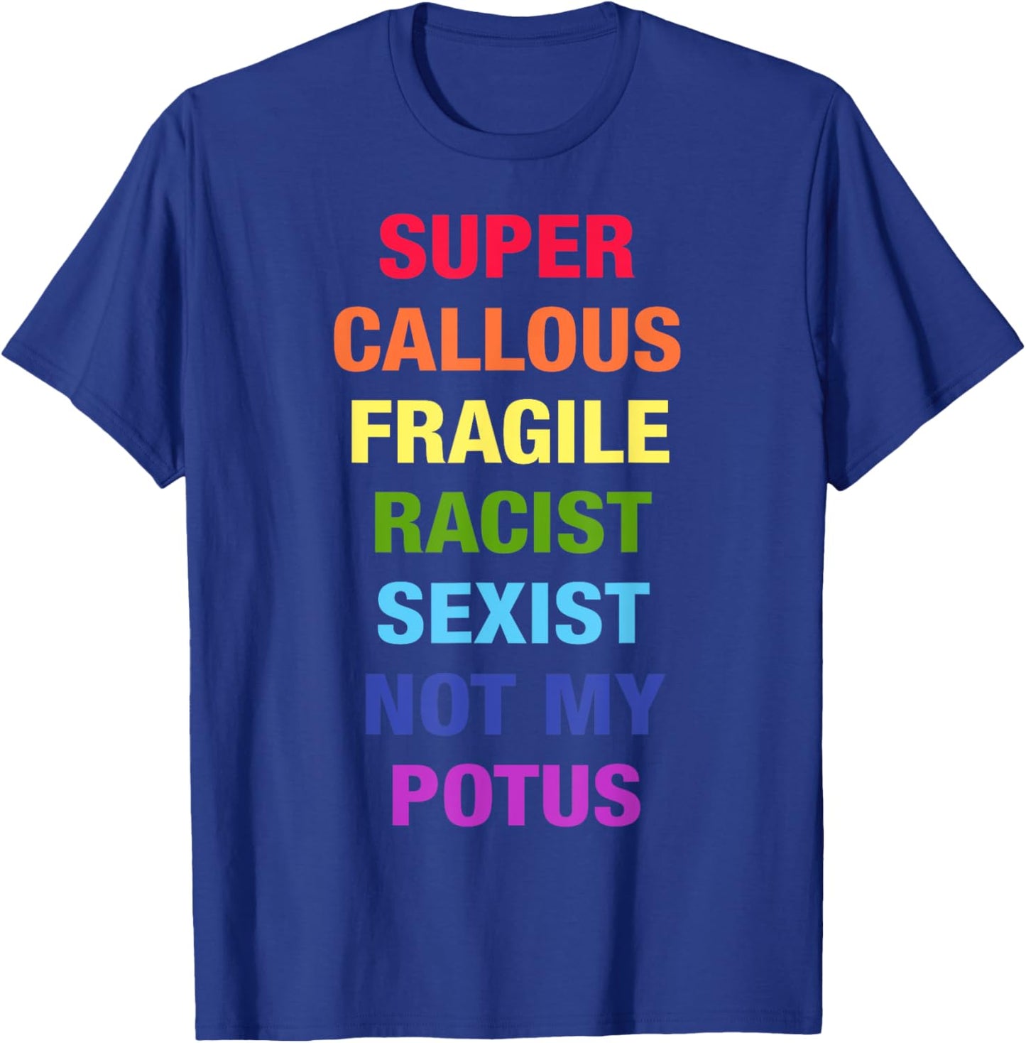 Super Callous Fragile Racist Sexist Not My Potus Quote Retro T-Shirt - T-Shirt | Royal