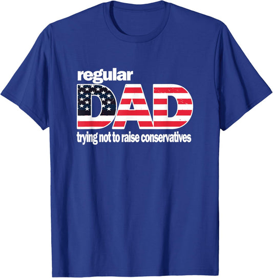 Regular Dad Trying Not To Raise Conservatives American Flag T-Shirt - T-Shirt | Royal