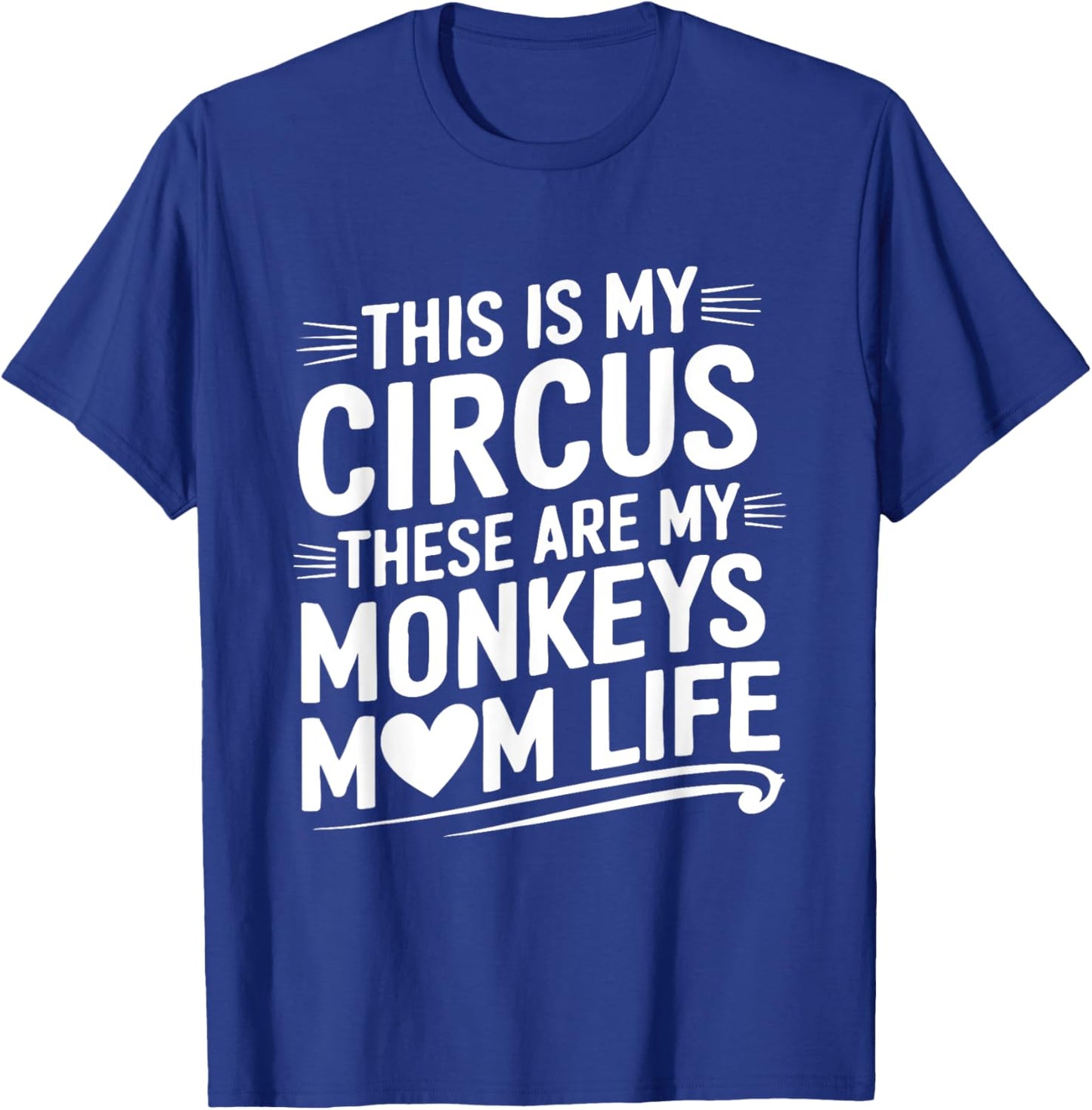 Mom Life This is my Circus these are my Monkeys T-Shirt - T-Shirt | Royal