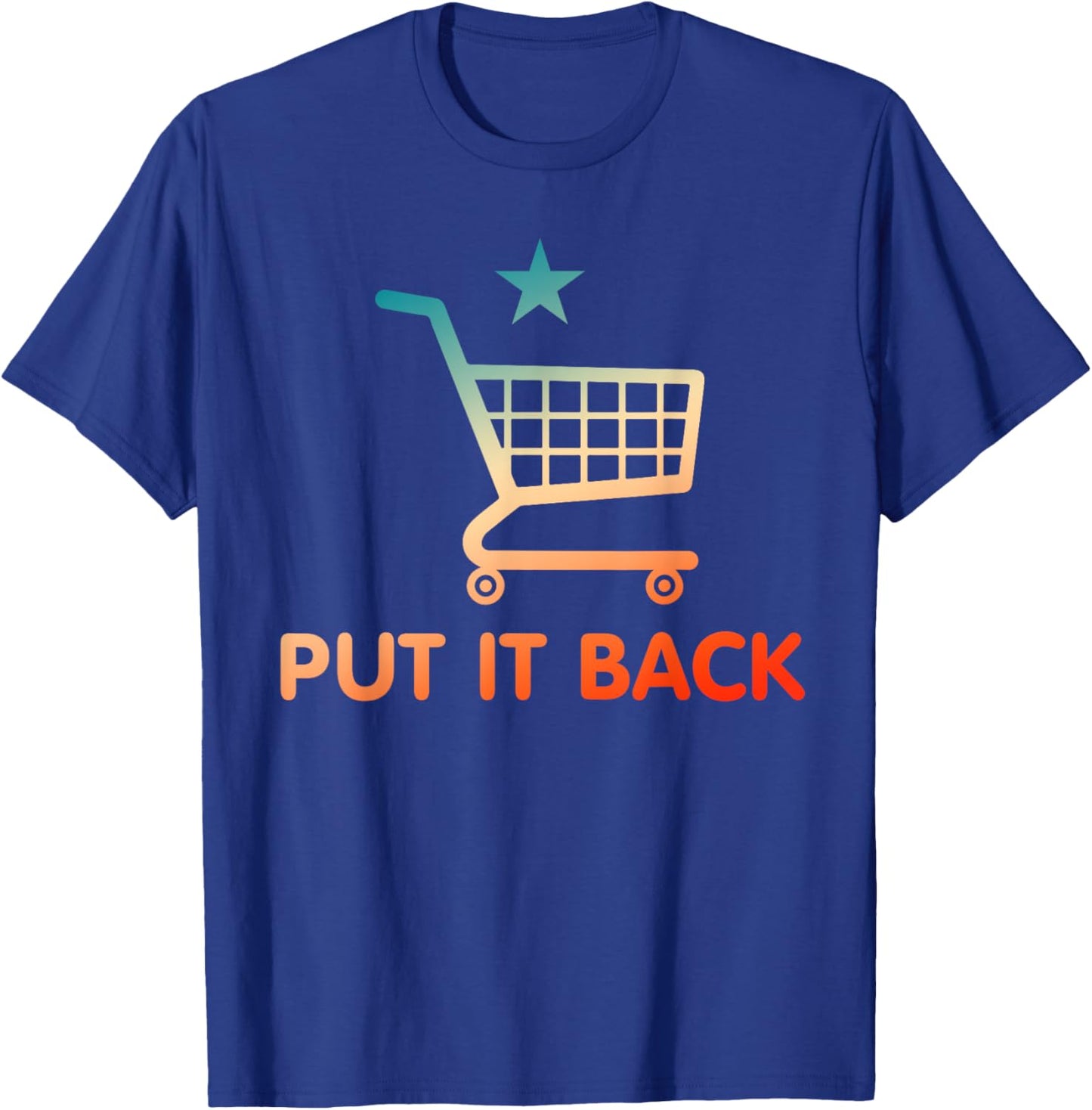 Put It Back Funny Apparel T-Shirt - T-Shirt | Royal