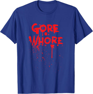 Gore Whore Scream Queen Monster Zombie & Slasher Horror Fan T-Shirt - T-Shirt | Royal