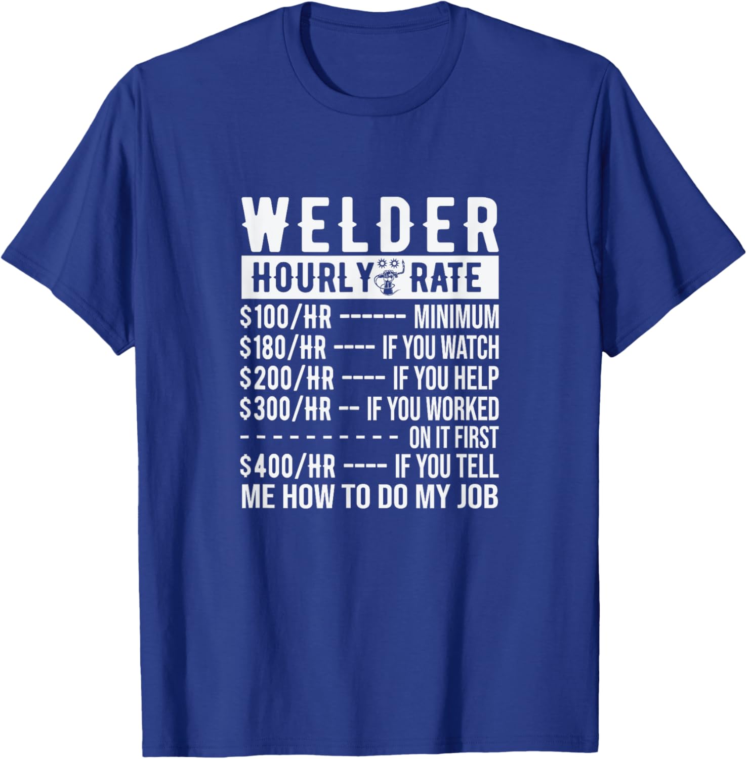 Welder Funny Saying Welding T-Shirt - T-Shirt | Royal