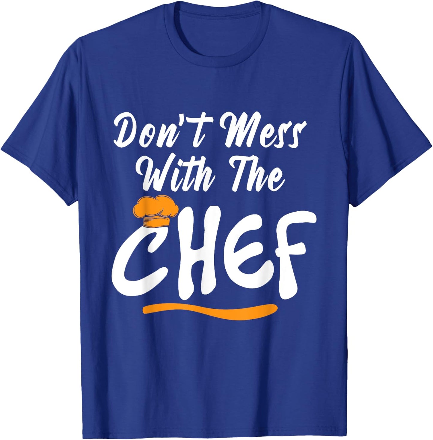 Dont Mess With Chef Cooking T Shirt Gift T-Shirt - T-Shirt | Royal