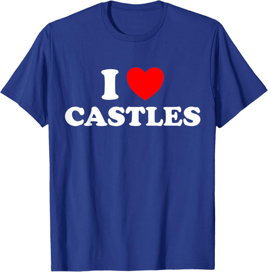I Love Castles Funny Medieval Times Architecture Knight Fan T-Shirt - T-Shirt | Royal