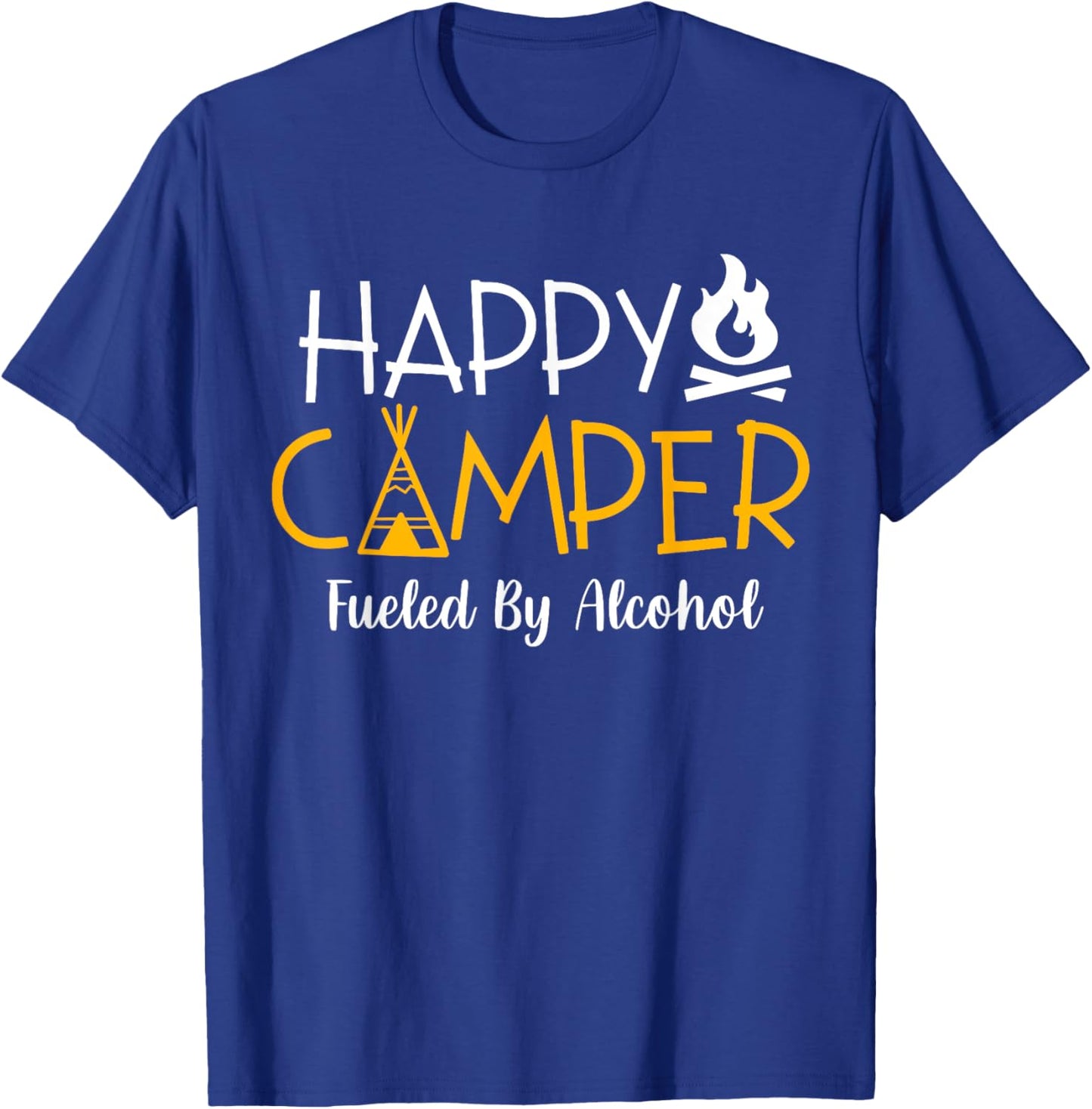 Happy Camper Fueled By Alcohol Funny Drinking Party Camping T-Shirt - T-Shirt | Royal