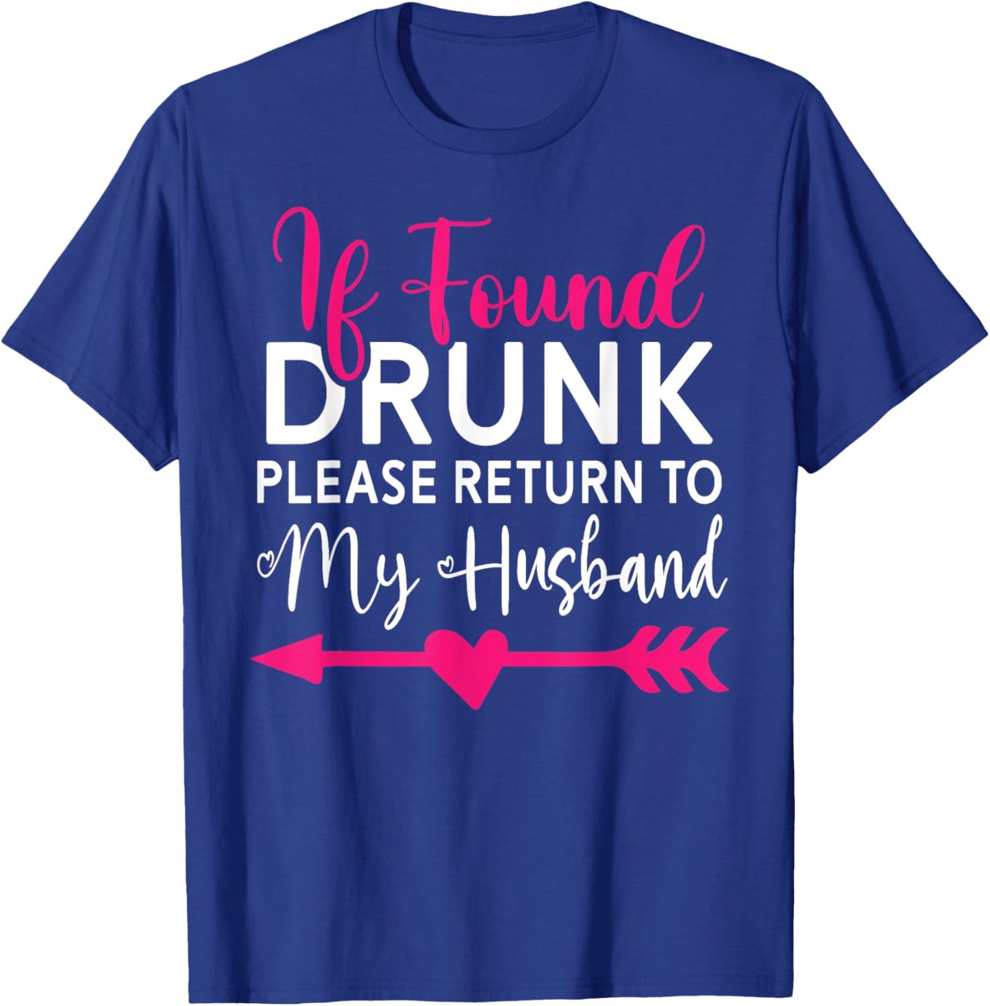 If Found Drunk Please Return To Husband Couples Funny T-Shirt - T-Shirt | Royal