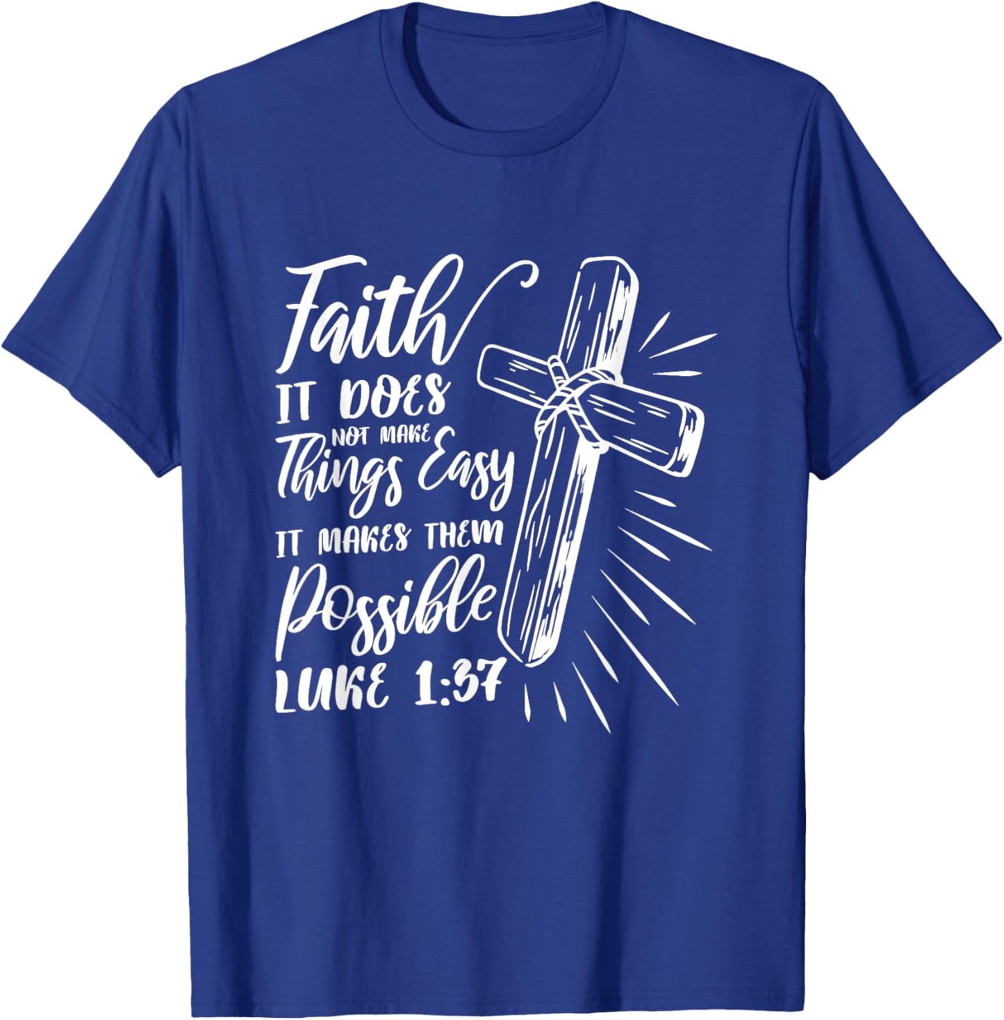 Faith It Does Not Make Things Easy It Makes Them Possible T-Shirt - T-Shirt | Royal