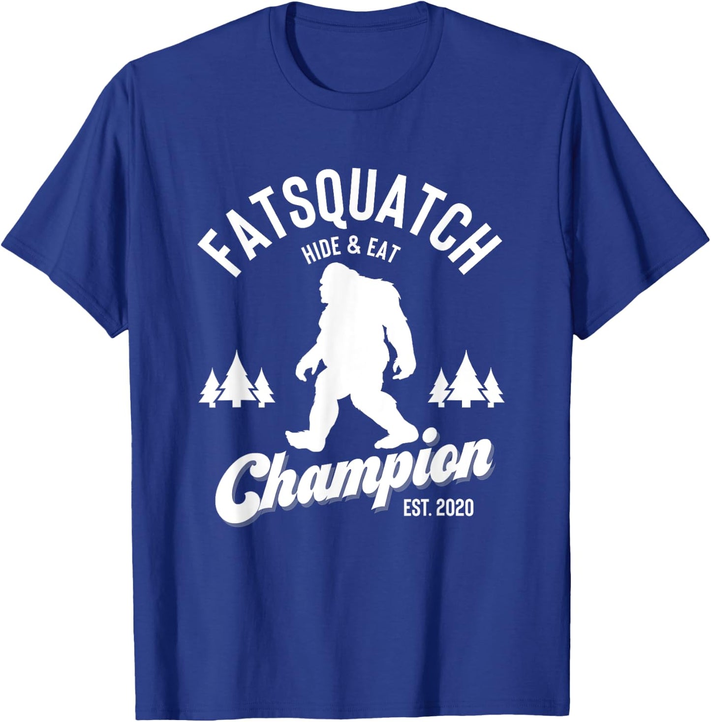 Funny Sasquatch Fatsquatch Hide and Eat Champion Est 2020 T-Shirt - T-Shirt | Royal