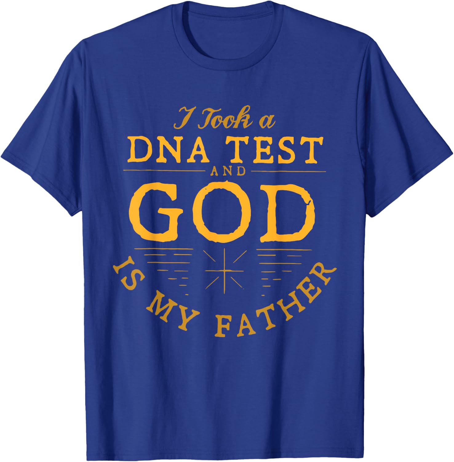 Funny I Took A DNA Test God Is My Father Jesus Christian T-Shirt - T-Shirt | Royal