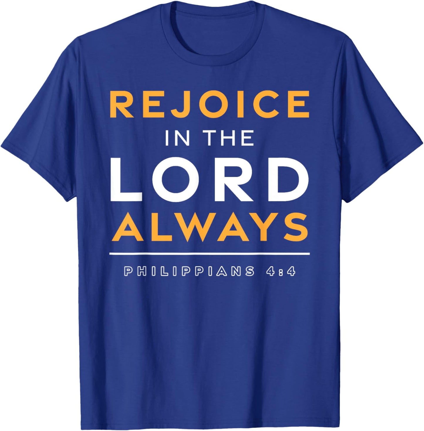 Rejoice In The Lord Always Jesus Christian Bible Verse T-Shirt - T-Shirt | Royal