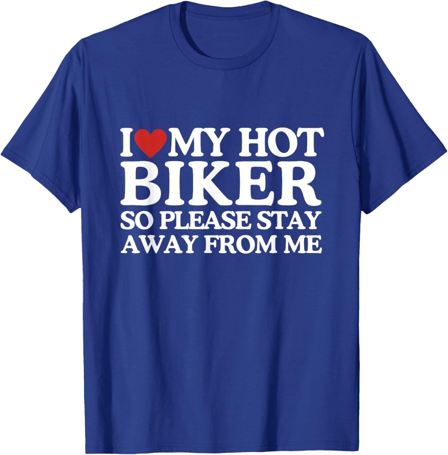 I Love My Biker Shirt I Love My Hot Girlfriend So Stay Away T-Shirt - T-Shirt | Royal