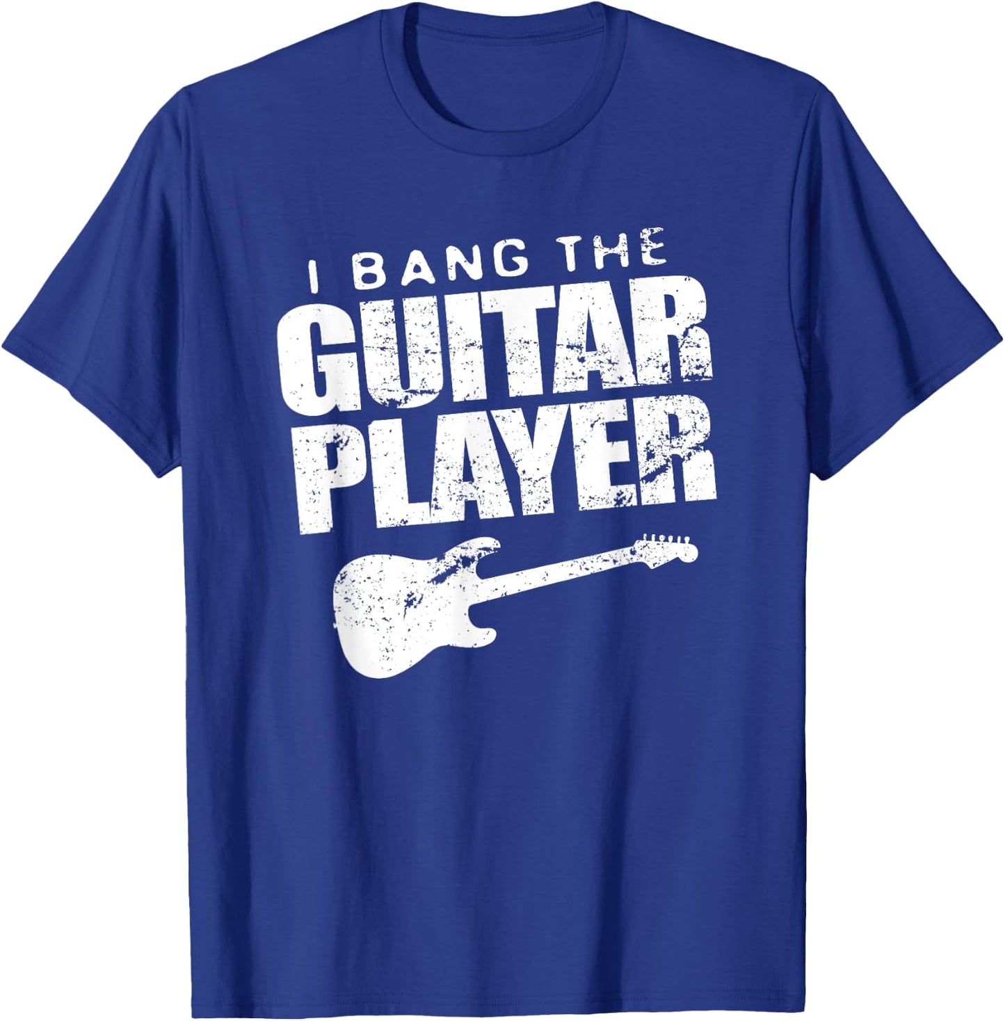 Funny I Bang Guitar Player Shirt Guitarist Band Wife Gift T-Shirt - T-Shirt | Royal