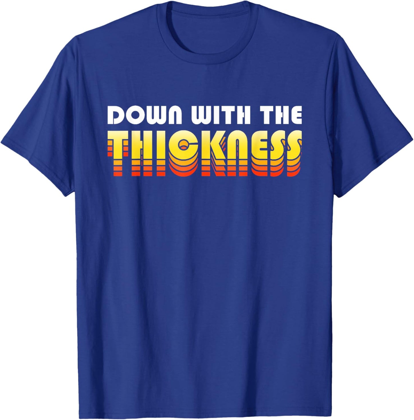 Down With The Thickness Funny Fit2Serve Retro Techno T-Shirt - T-Shirt | Royal