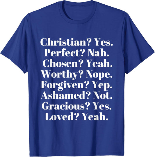 Christian? Yes. Perfect? Nah. Loved? Yeah. Worthy? Nope. T-Shirt - T-Shirt | Royal