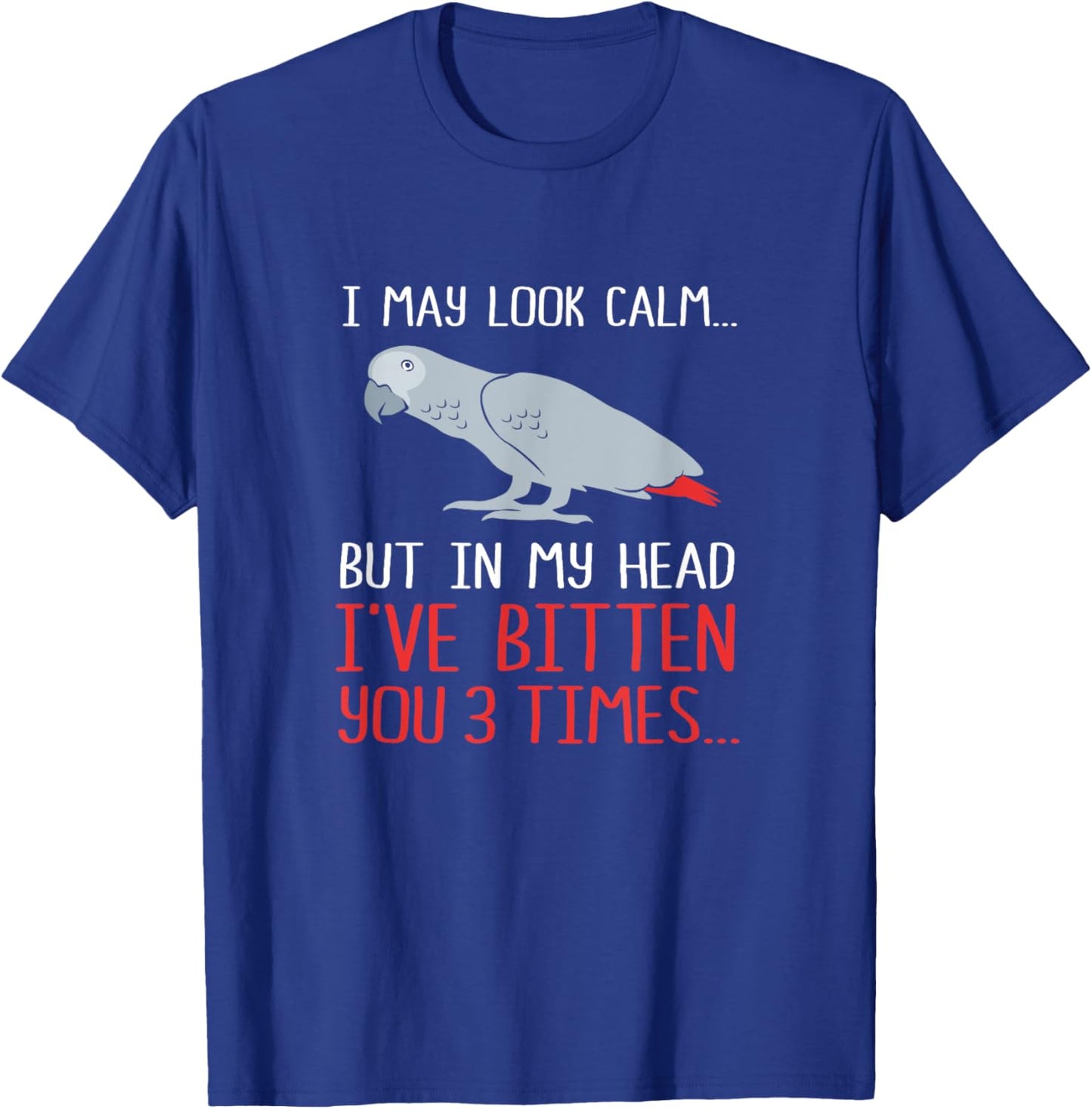 I May Look Calm But In My Head Funny African Grey Parrot T-Shirt - T-Shirt | Royal
