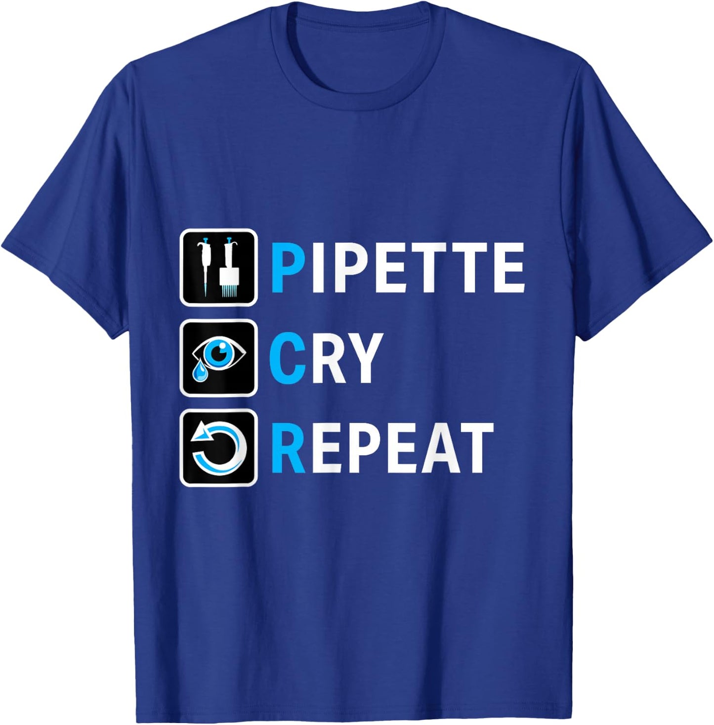 PCR Pipette Cry Repeat for DNA Lab Scientists T-Shirt - T-Shirt | Royal