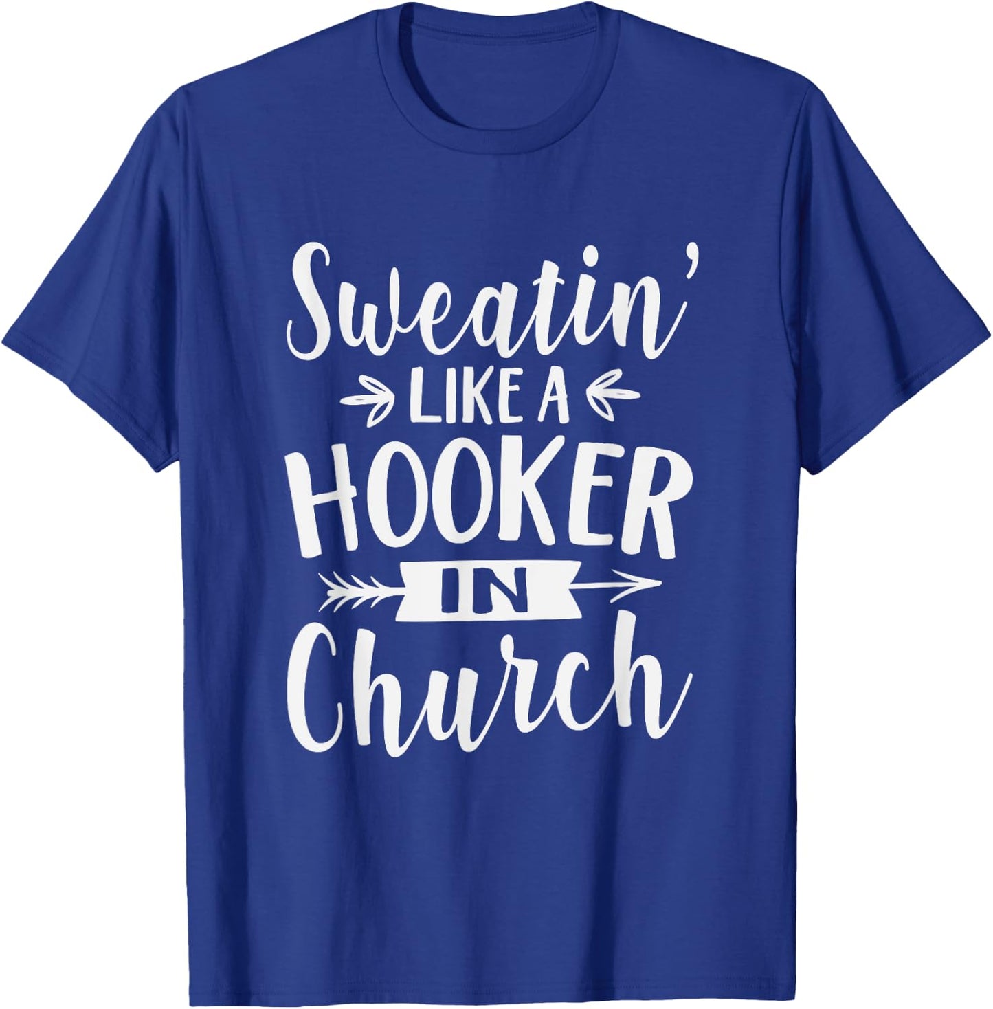 Sweatin' Like A Hooker In Church Funny Workout Faith T-Shirt - T-Shirt | Royal