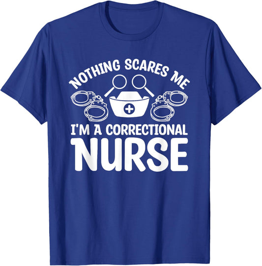 Nothing Scares Me I'm A Correctional Nurse T-Shirt - T-Shirt | Royal