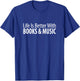 Life Is Better With Books & Music T-Shirt - T-Shirt | Royal