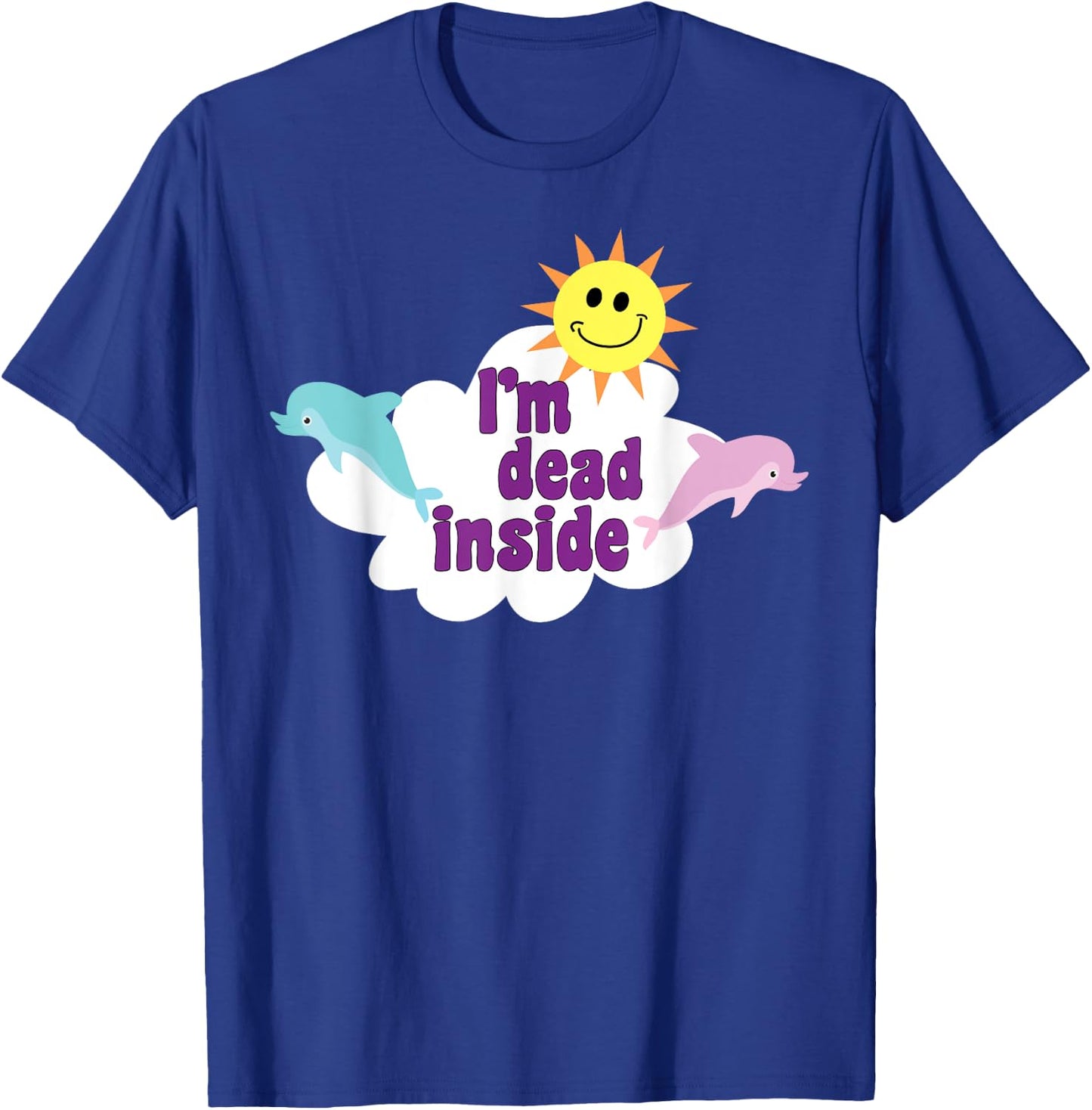 I'm Dead Inside Pastel Goth Dolphins Meme Sarcastic Quote T-Shirt - T-Shirt | Royal