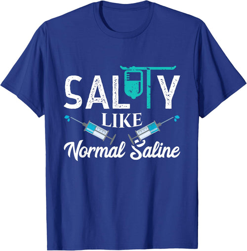 Salty Like Normal Saline Funny Nurse School Therapist Gift