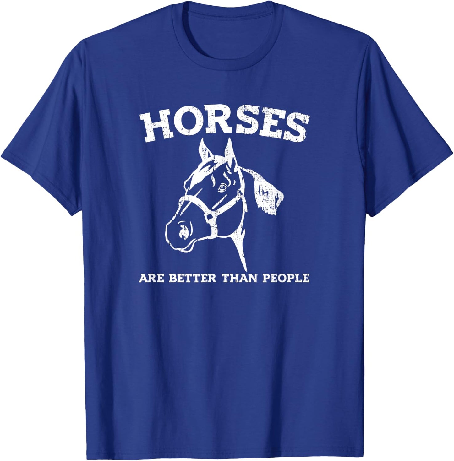 HORSES ARE BETTER THAN PEOPLE Funny Equestrian Rider Joke T-Shirt - T-Shirt | Royal