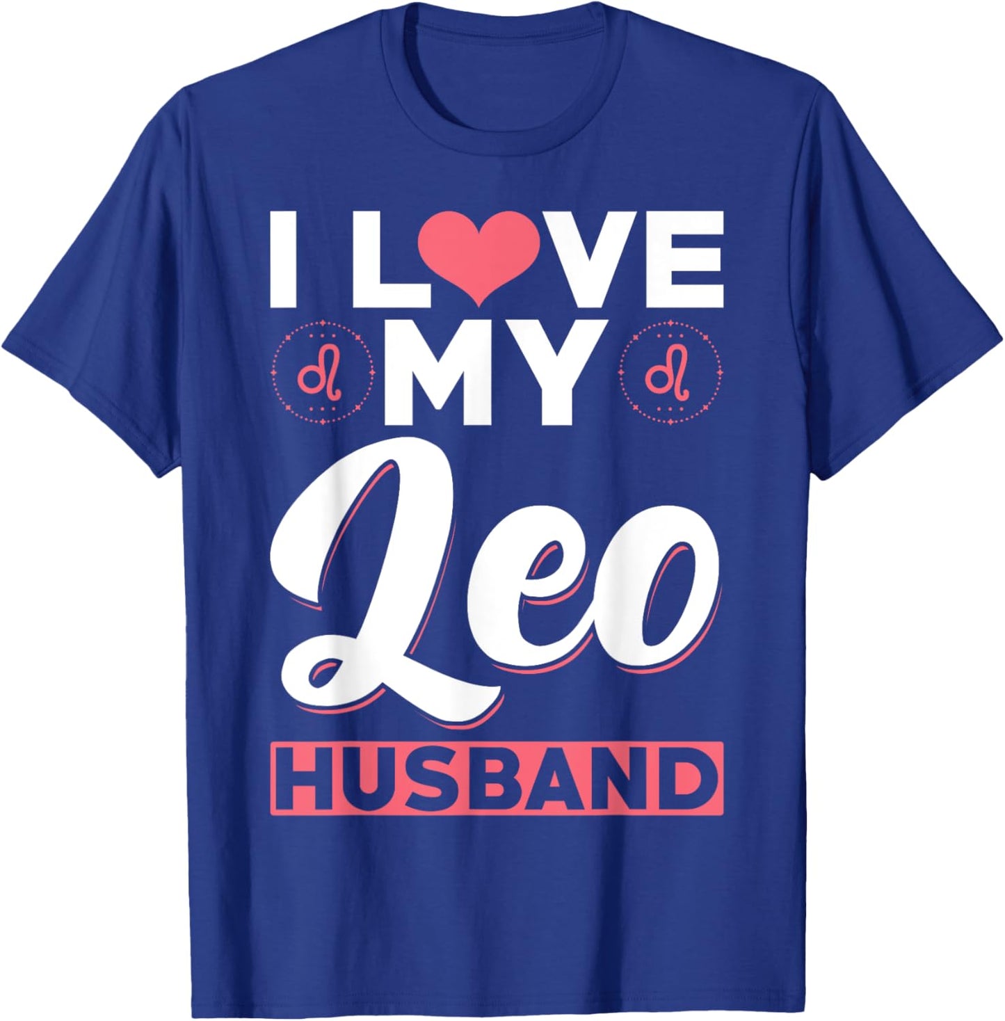 Leo Zodiac Husband - I love my Leo Husband T-Shirt - T-Shirt | Royal