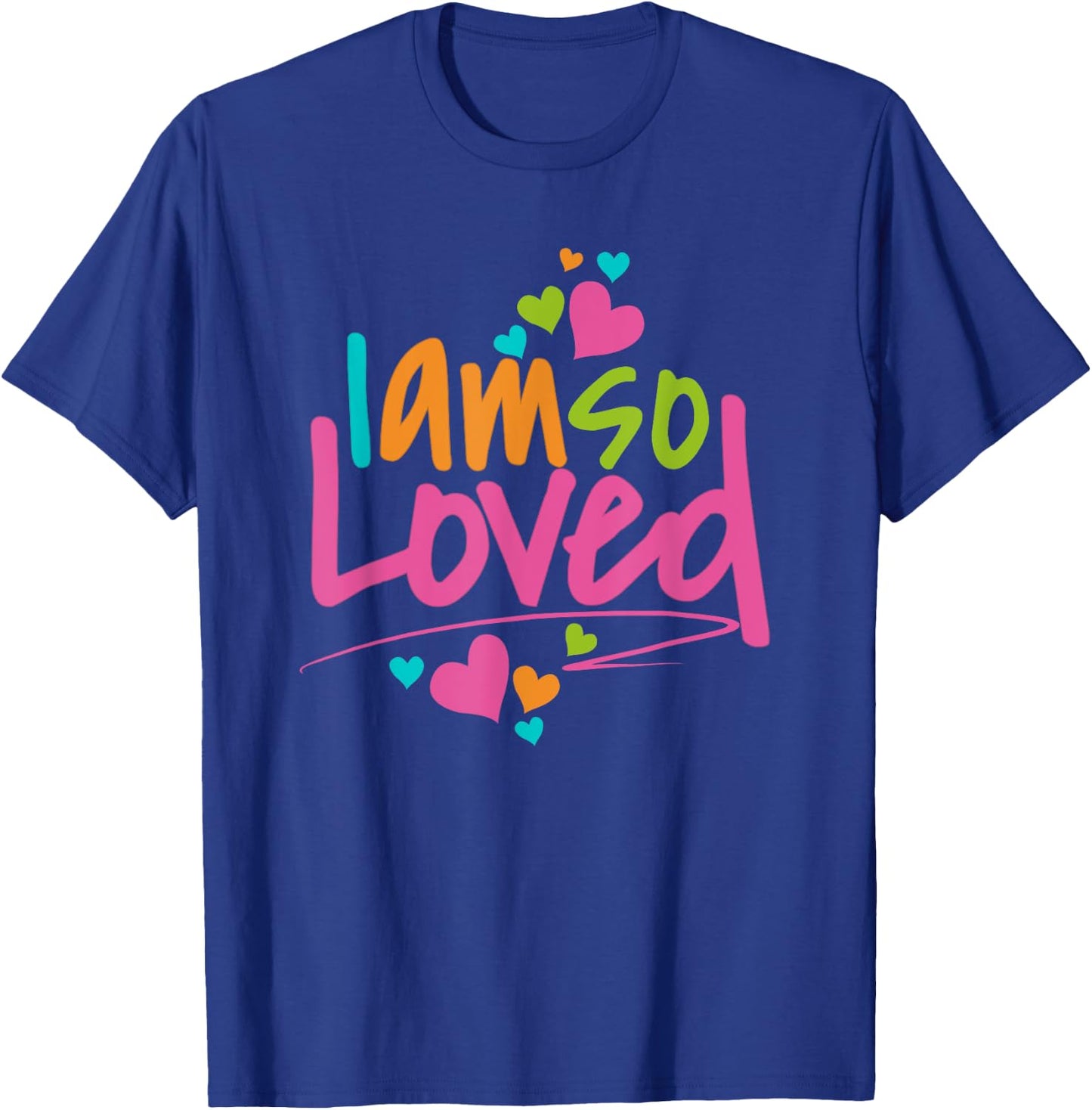 I Am So Loved , Girls, Kids I Love You T-Shirt - T-Shirt | Royal