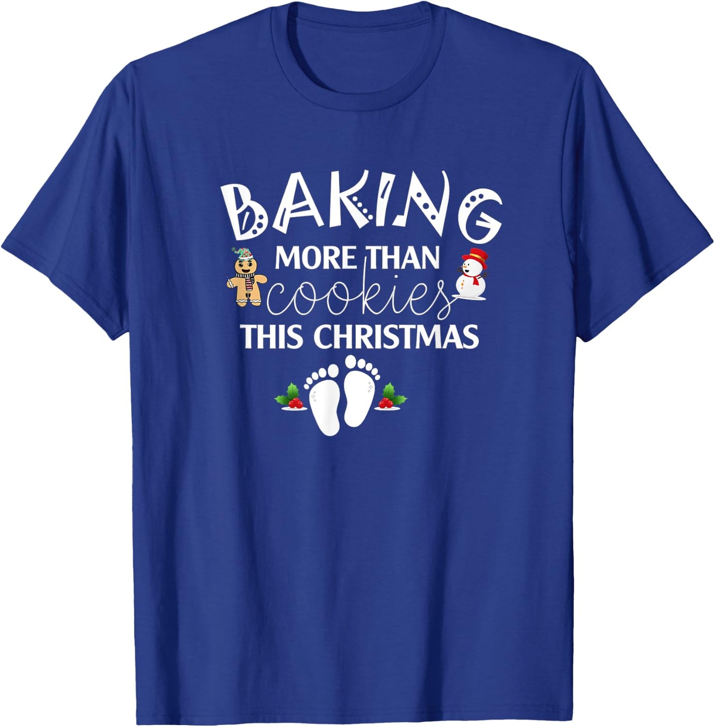 Baking More Than Cookies This Year Christmas Baker Pregnancy T-Shirt - T-Shirt | Royal