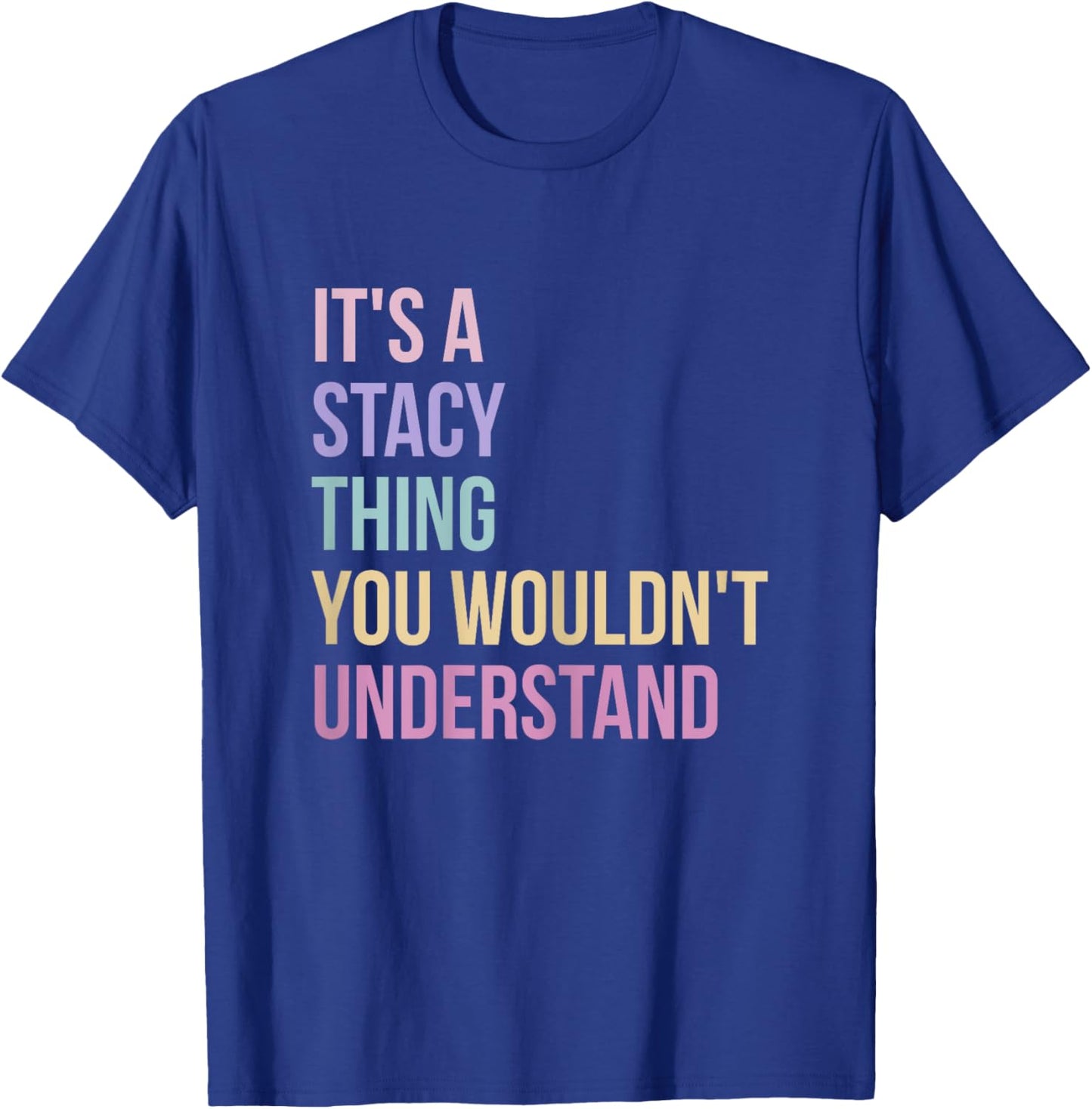 Name Stacy Birthday It's A Stacy Thing T-Shirt - T-Shirt | Royal