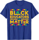 Black Educators Matter Melanin African Teacher Black History Women Kids T-Shirt - T-Shirt | Royal