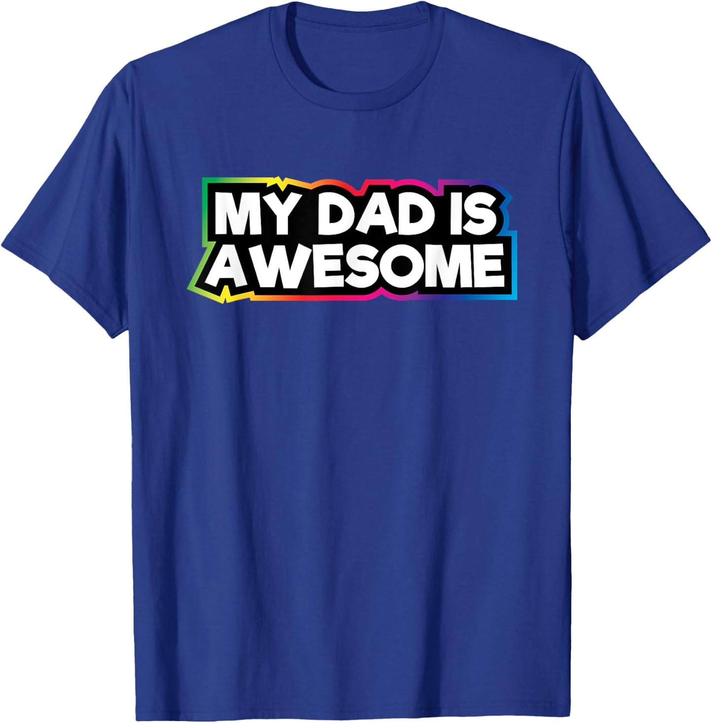 My Dad Is Awesome | Dad Love For Kids & Adults T-Shirt - T-Shirt | Royal