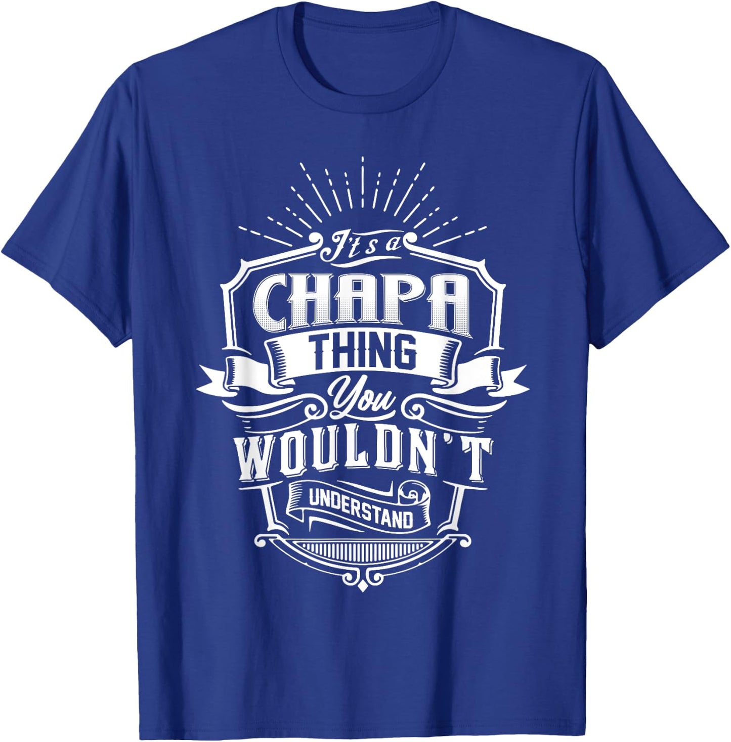It's A CHAPA Thing You Wouldn't Understand Name Vintage T-Shirt - T-Shirt | Royal