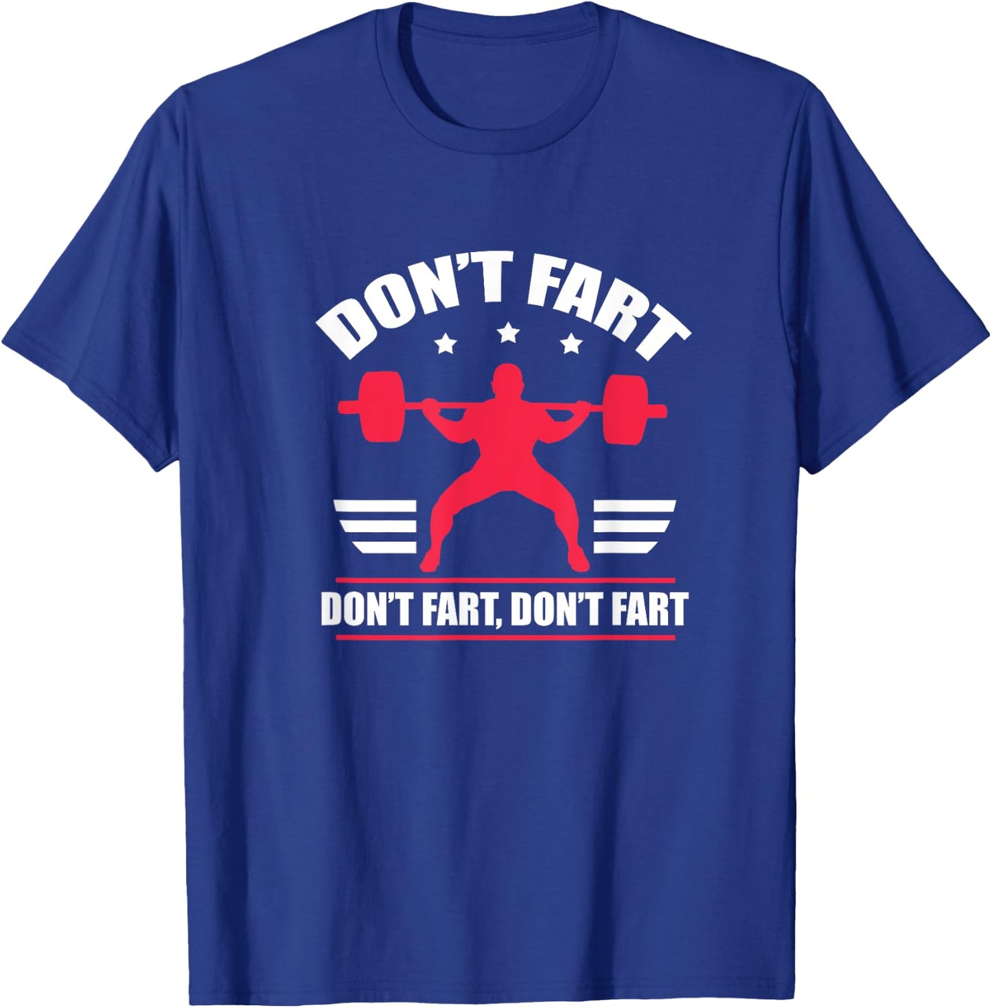 Don't Fart Funny Fitness Weightlifting Powerlifting T-Shirt - T-Shirt | Royal