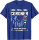 Medical Examiner Coroner Gifts I'm A Coroner If You're Breathing I'm Leaving -Adults Black T-Shirt - T-Shirt | Royal