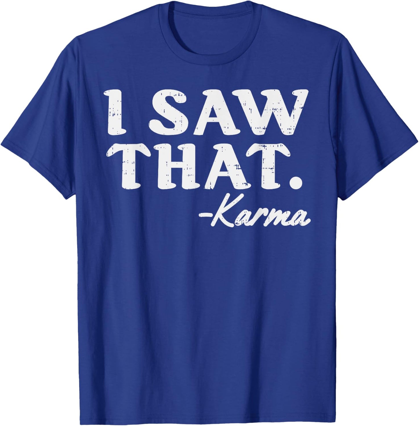I Saw That Karma Funny Yoga Meditation Workout Quote T-Shirt - T-Shirt | Royal