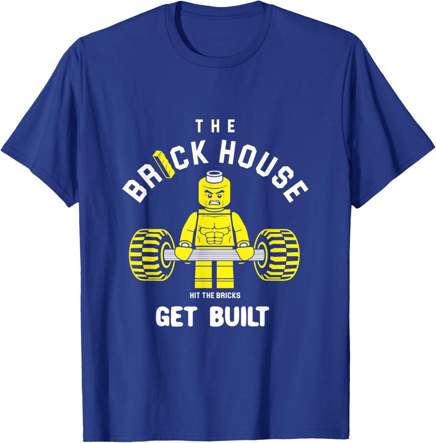 The Brick House, Hit The Bricks, Get Built - Funny Workout T-Shirt - T-Shirt | Royal