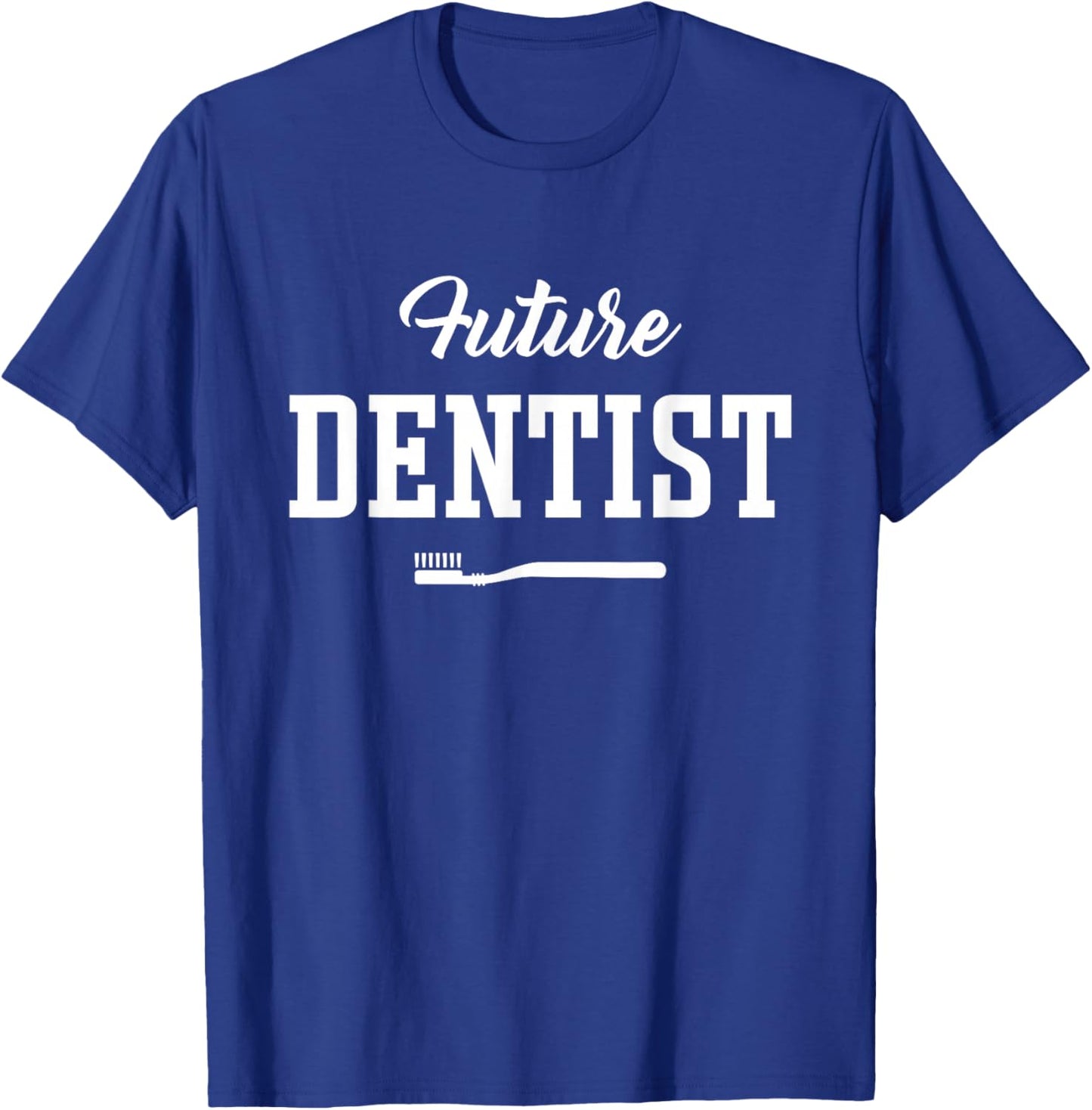 Future Dentist Apparel for Dental Student T-Shirt - T-Shirt | Royal