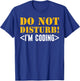 Do Not Disturb! I'm Coding Software Developer T-Shirt - T-Shirt | Royal