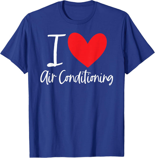 I Love Air Conditioning Hot Weather AC Cold Cool Summer Heat T-Shirt - T-Shirt | Royal