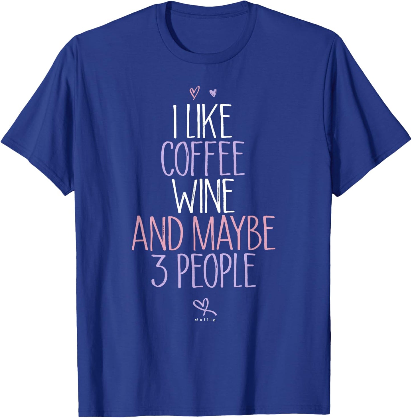 Funny I like coffee wine and maybe 3 people Coffee Lover Mom T-Shirt - T-Shirt | Royal