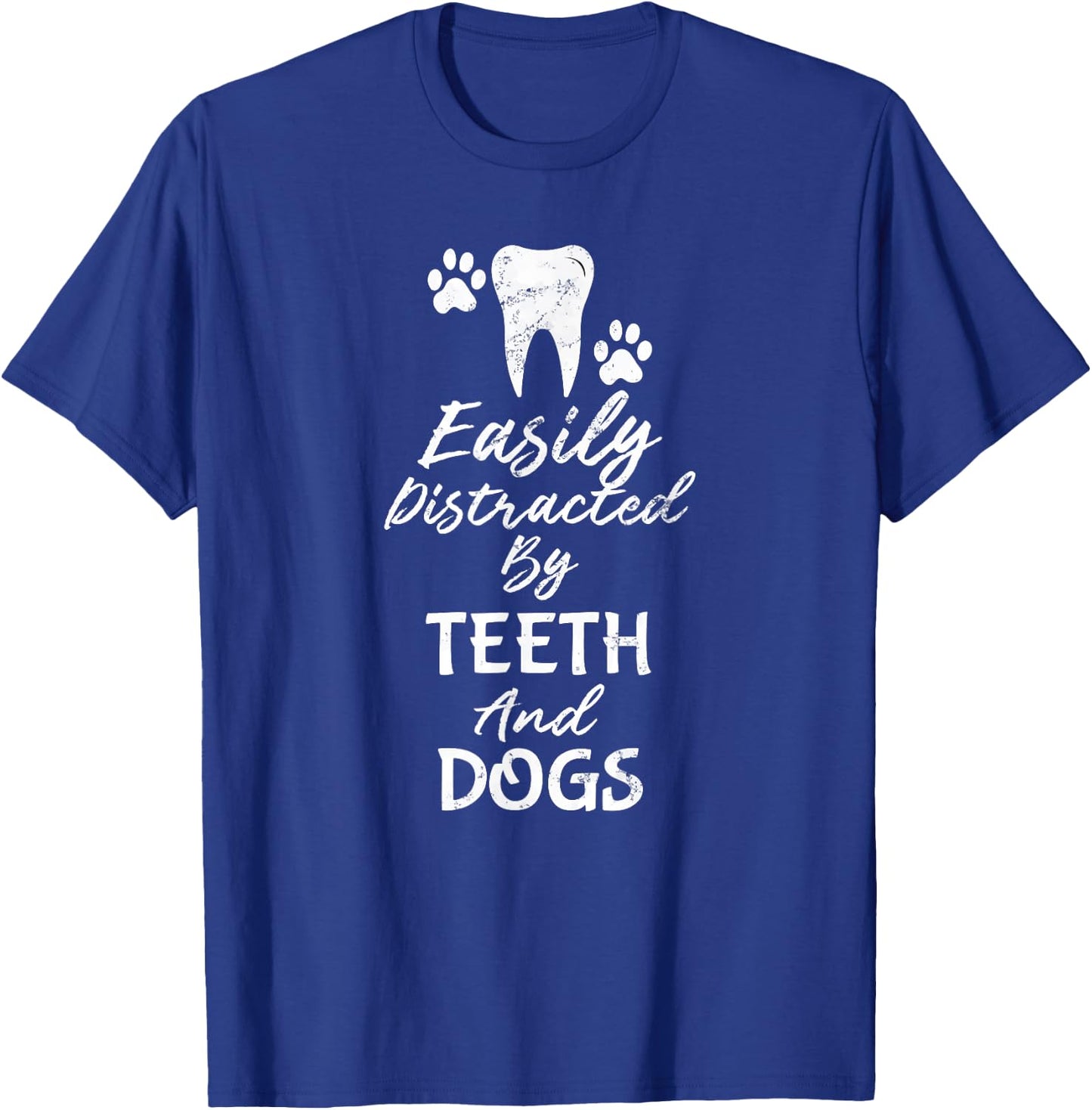 Easily Distracted By Teeth and Dogs Dentist T-Shirt - T-Shirt | Royal