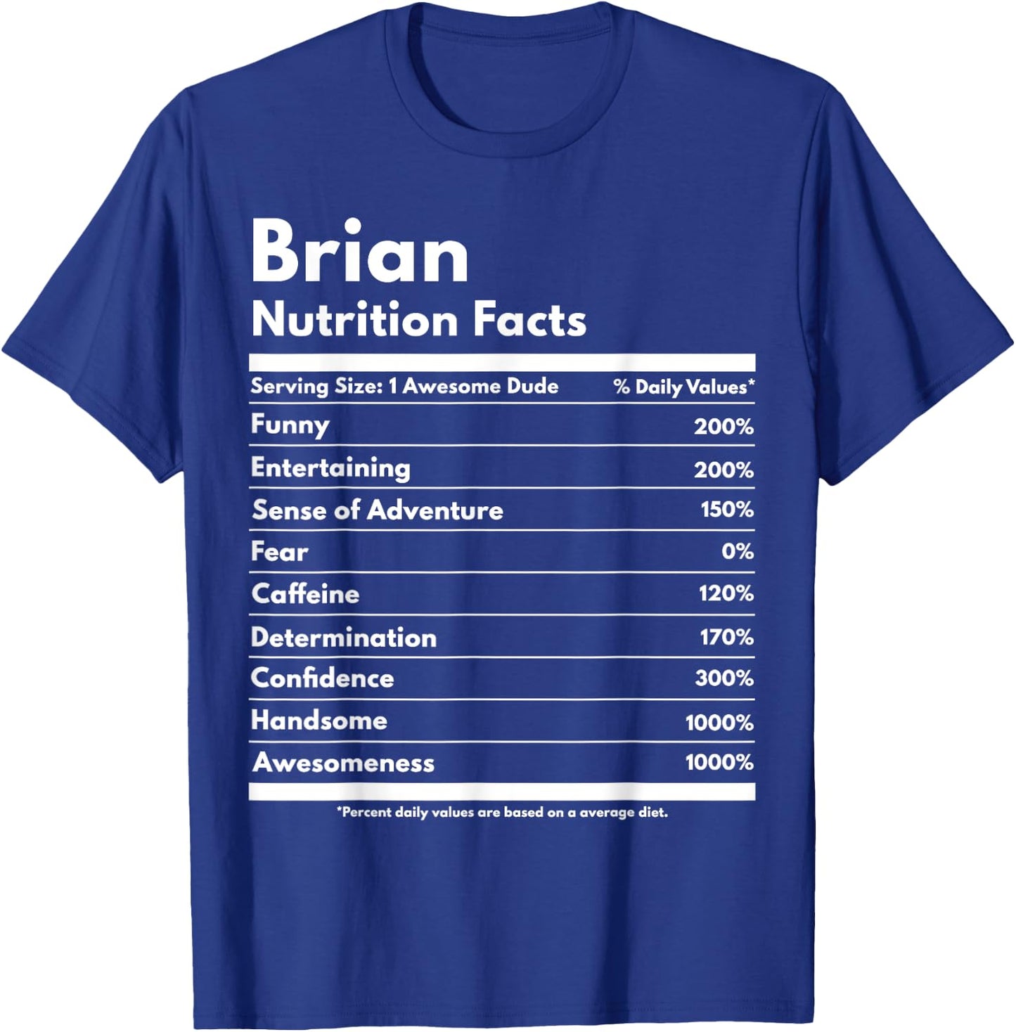 Brian Gift Nutrition Facts Funny Personalized Name Brian T-Shirt - T-Shirt | Royal