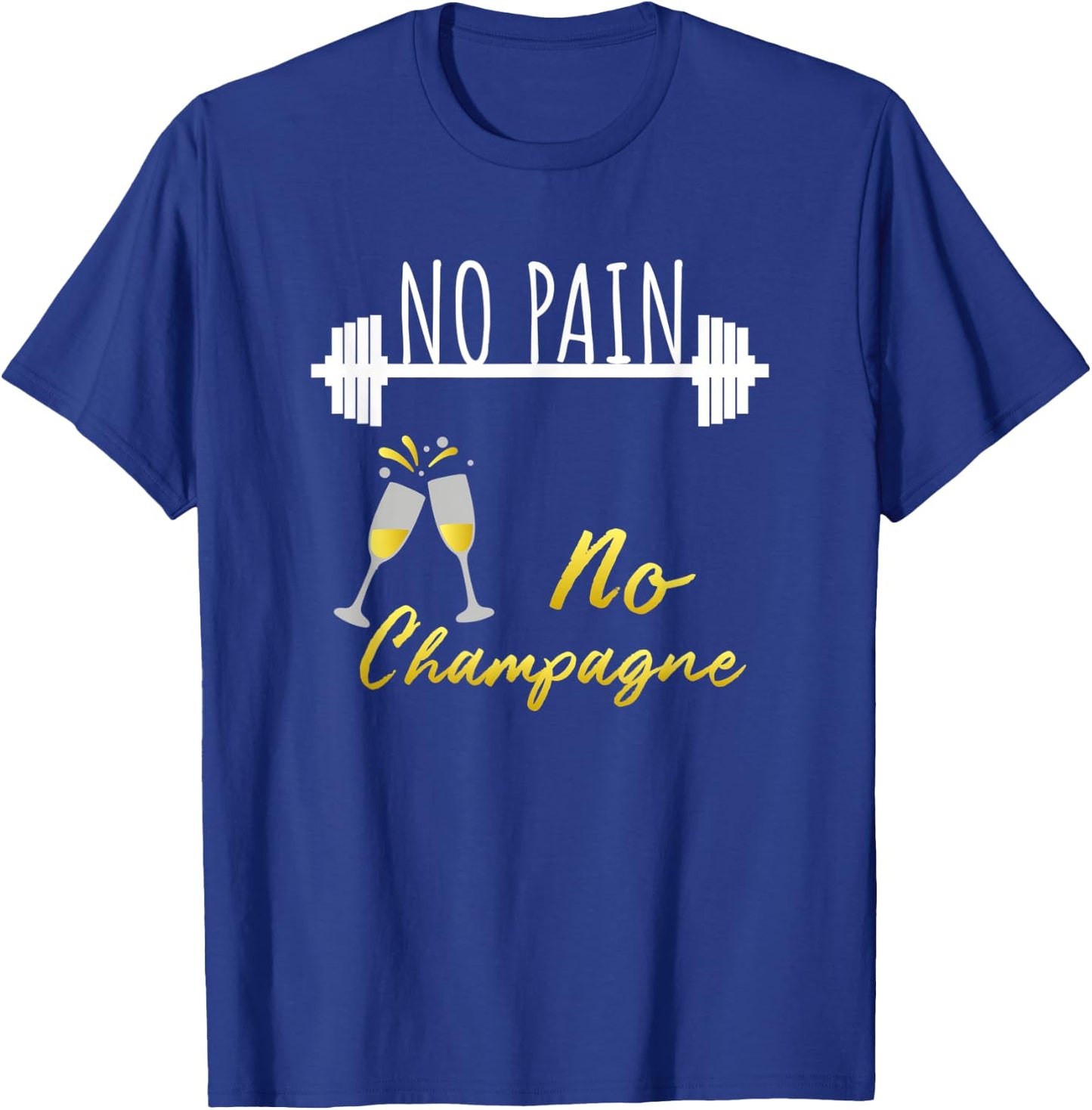 No Pain No Champagne Gym Motivation T-Shirt - T-Shirt | Royal