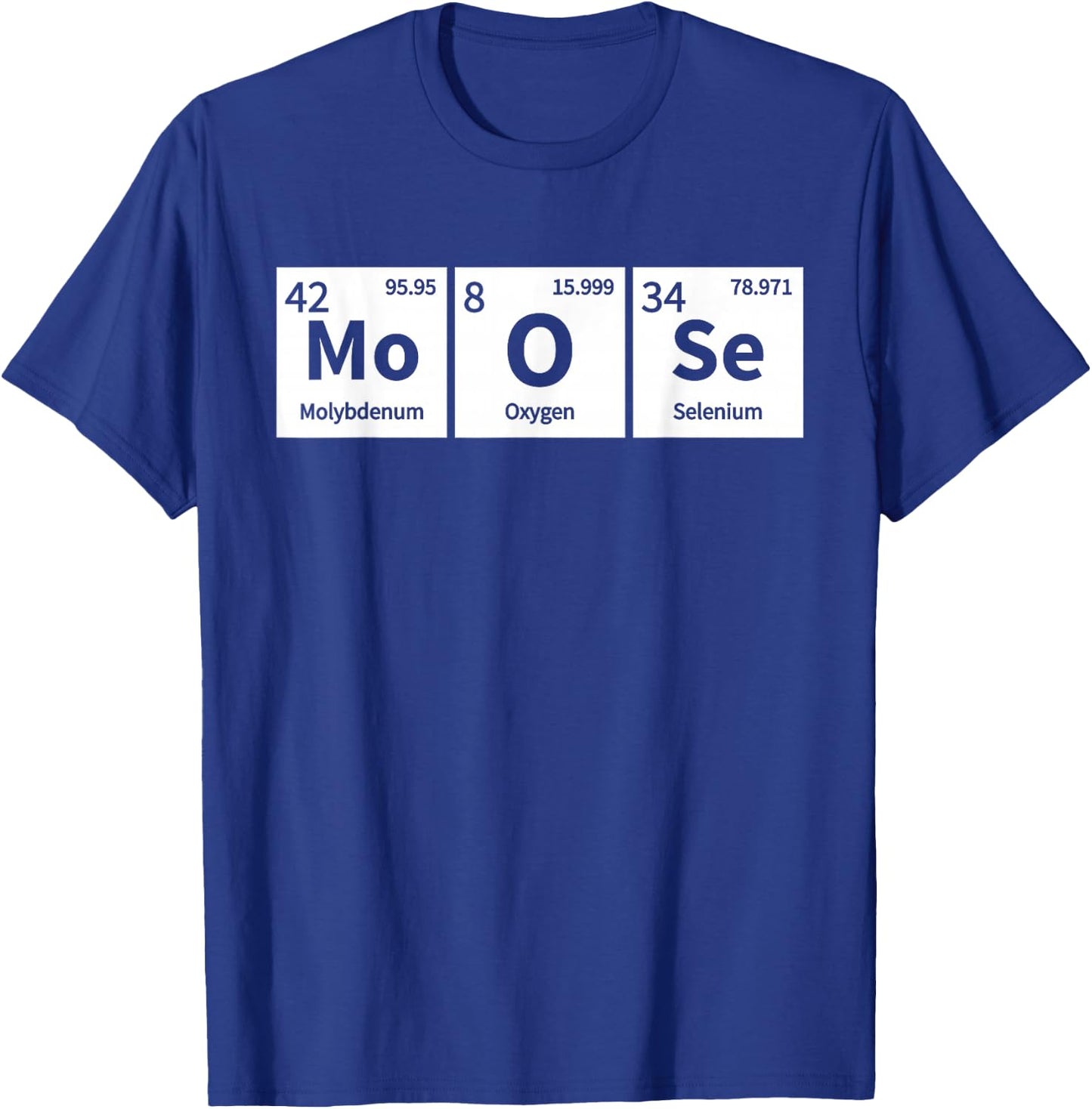Periodic Table Chemistry Pun Funny Moose Lover Gift T-Shirt - T-Shirt | Royal